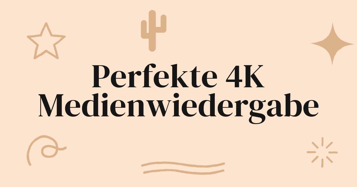 HEVC und 4K HDR: Die Grundlagen der Hochgeschwindigkeits-Videowiedergabe
