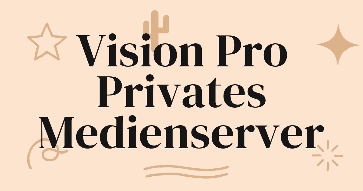 Das ultimative private Kino: Lokale Mediatheken mit Apple Vision Pro