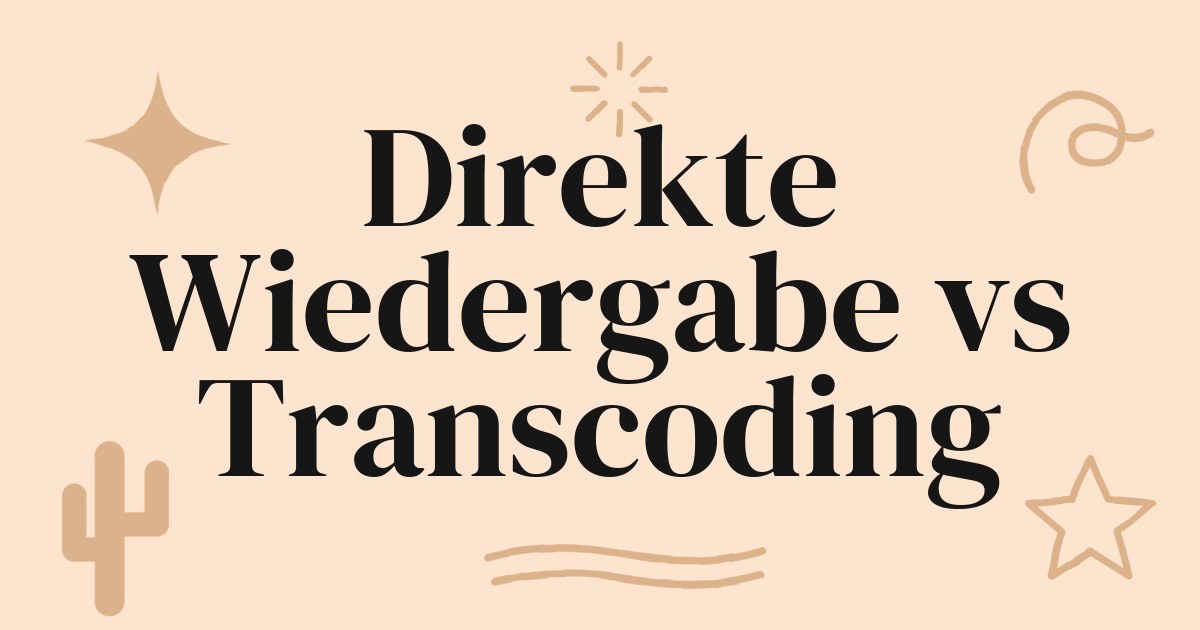 Heimserver ohne Transcoding: Warum die direkte Wiedergabe oft die bessere Lösung ist